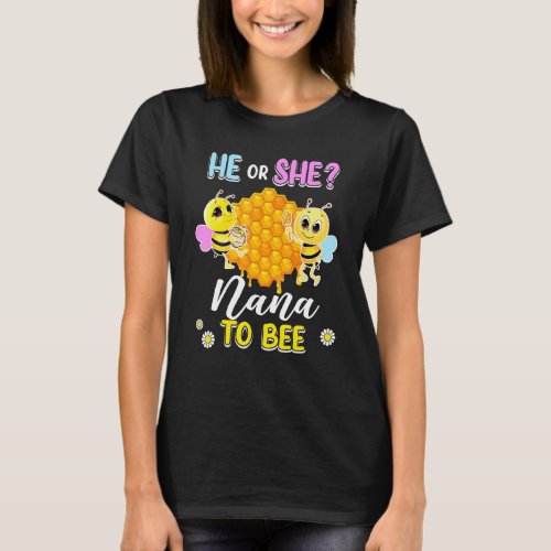 He Or She Nana To Bee Gender Reveal Baby Shower Pa T_Shirt