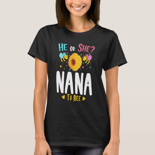 He Or She Nana To Bee Gender Reveal Baby Shower Pa T_Shirt