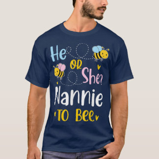 He Or She Nannie To Bee Gender Reveal T-Shirt