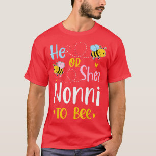 He Or She Nonni To Bee Gender Reveal T-Shirt
