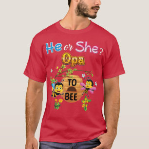 He Or She Opa To Bee Be Gender Reveal Baby Father T-Shirt