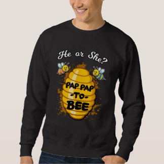 He Or She Pap Pap To Bee Gender Announcement Baby Sweatshirt