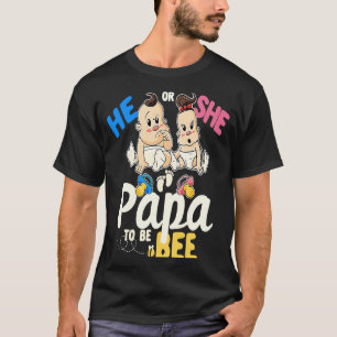 He or She Papa to Bee Gender Reveal Dad Baby Showe T-Shirt