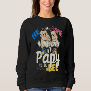 He or She Papy to Bee Gender Reveal Grandpa Baby S Sweatshirt