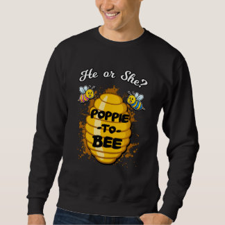 He Or She Poppie To Bee Gender Announcement Baby S Sweatshirt