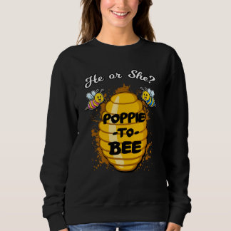 He Or She Poppie To Bee Gender Announcement Baby S Sweatshirt