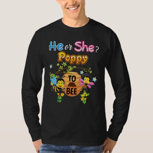 He Or She Poppy To Bee Be Gender Reveal Baby Fathe T_Shirt