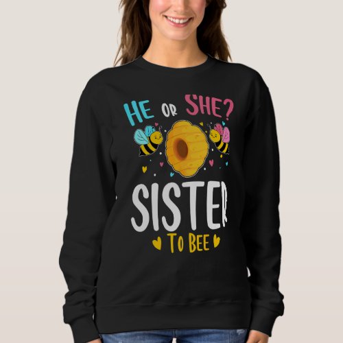 He Or She Sister To Bee Gender Reveal Baby Shower  Sweatshirt