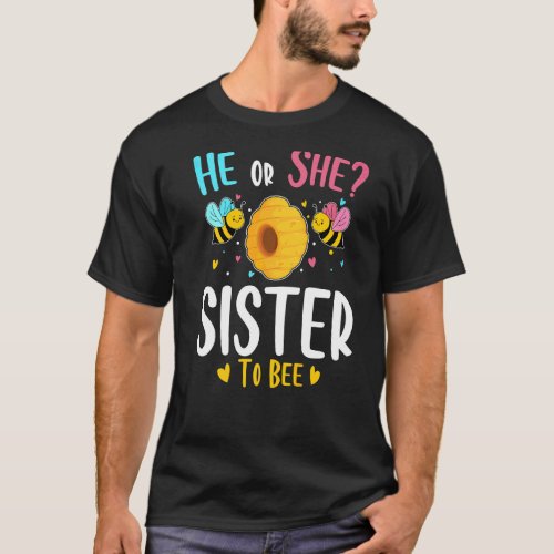 He Or She Sister To Bee Gender Reveal Baby Shower  T_Shirt