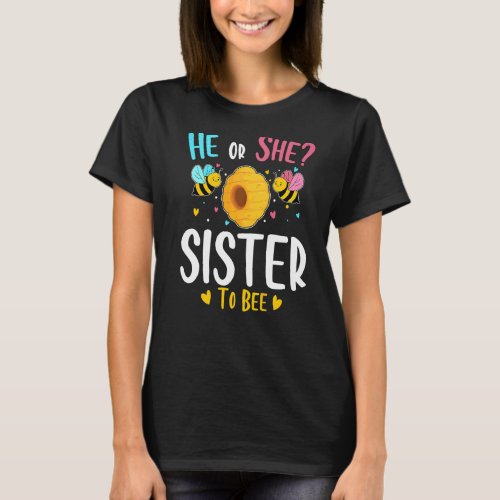 He Or She Sister To Bee Gender Reveal Baby Shower  T_Shirt