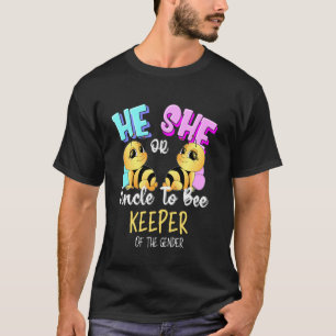 He Or She Uncle To Bee Keeper Of The Gender Reveal T-Shirt