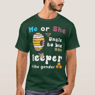 He Or She Uncle To Bee Keeper Of The gender reveal T-Shirt