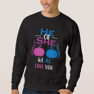 He Or She We All Love You Gender Reveal Party Sweatshirt