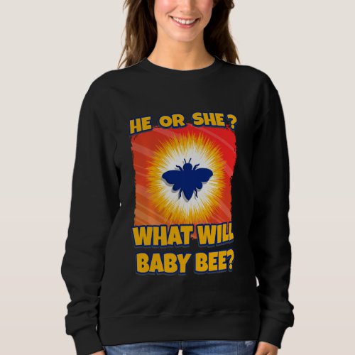 He Or She What Will Baby Bee Beekeeper Baby Shower Sweatshirt