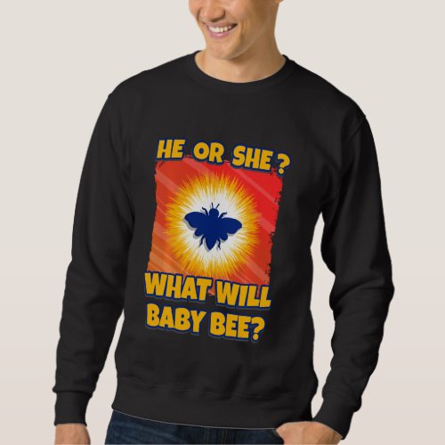 He Or She What Will Baby Bee Beekeeper Baby Shower Sweatshirt