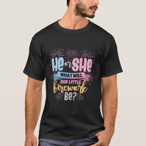 He Or She What Will Our Little Firework Be Gender  T_Shirt