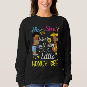 He Or She What Will Our Little Honey Bee Gender Re Sweatshirt