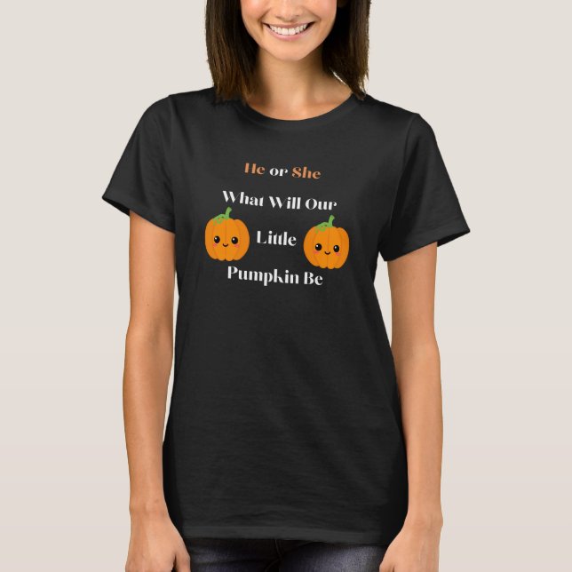 He or She What Will Our Little Pumpkin Be T-Shirt (Front)