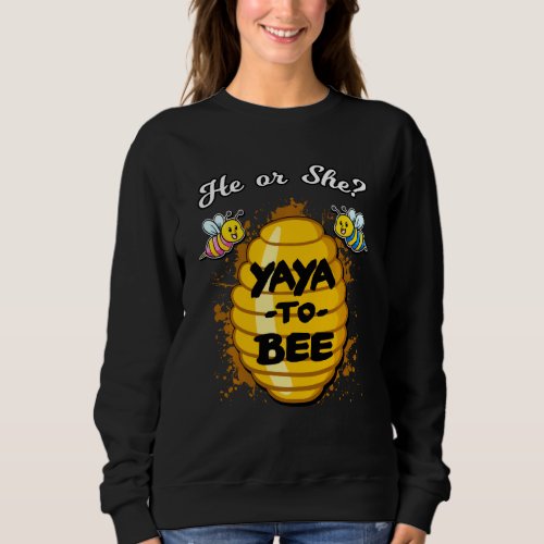 He Or She Yaya To Bee Gender Reveal Announcement B Sweatshirt