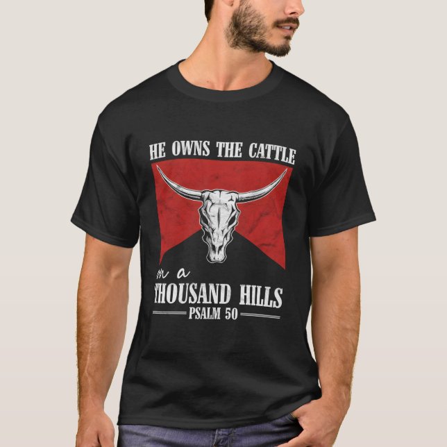 He Owns The Cattle On A Thousand Hills Bull Skull  T-Shirt (Front)