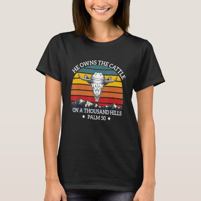 He Owns The Cattle On A Thousand Hills Bull Skull  T-Shirt (Front)