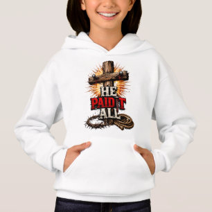 He Paid It All – Cross & Nail Christian Faith Hoodie