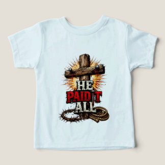 He Paid It All – Cross & Nail Christian Faith Toddler T-shirt