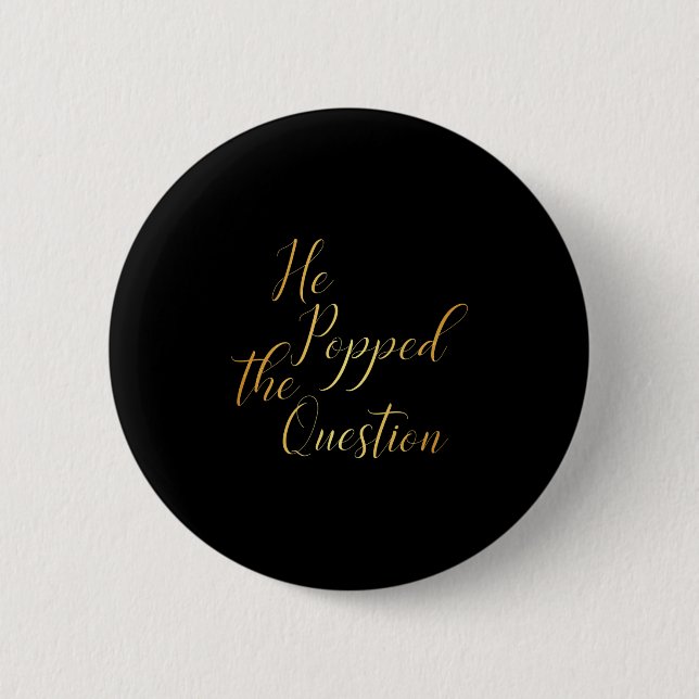 He Popped The Question - Bride Groom Engagement Pa Button (Front)
