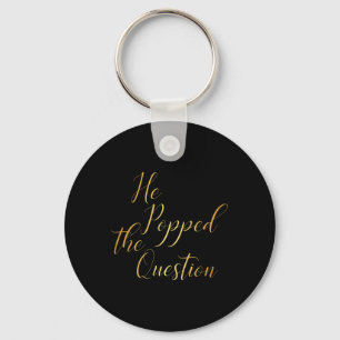 He Popped The Question - Bride Groom Engagement Pa Keychain