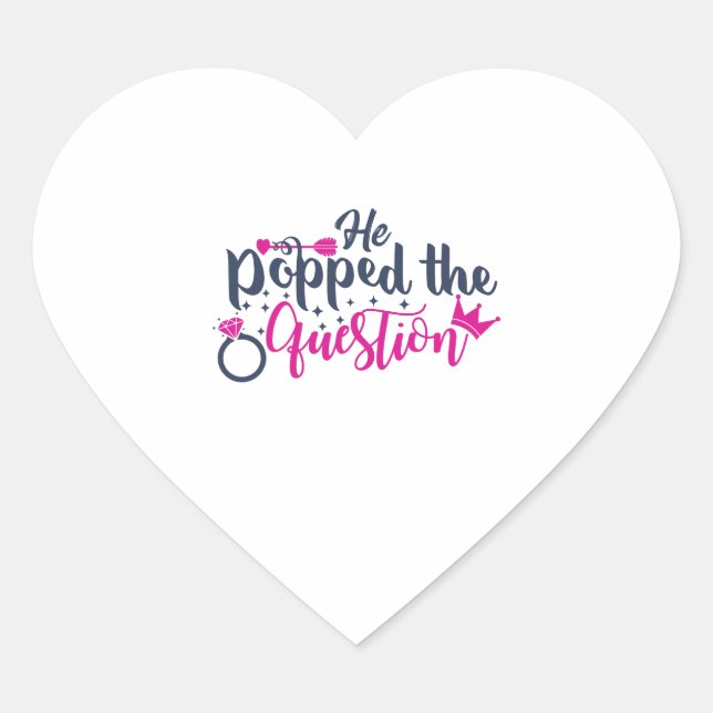 He popped the question heart sticker (Front)