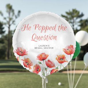 He Popped the Question Poppy Flower Bridal Shower Balloon