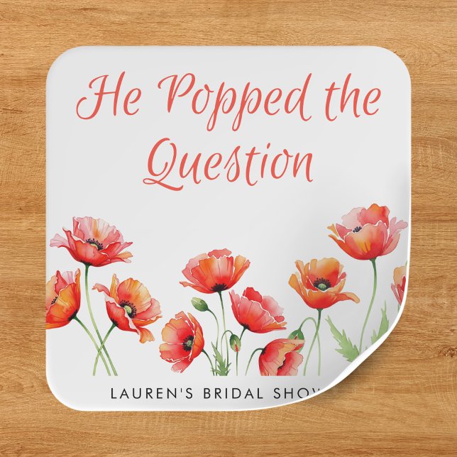He Popped the Question Poppy Flower Bridal Shower Square Sticker (He Popped the Question Poppy Flower Bridal Shower Square Sticker
)