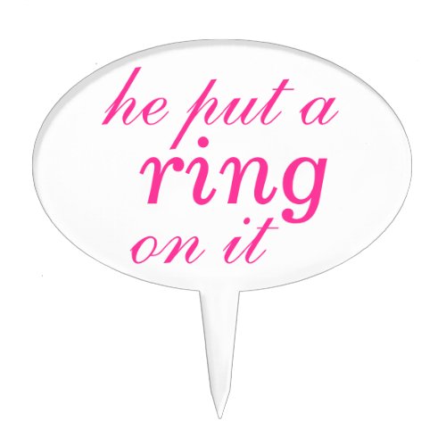 he put a ring on it  Cake Pick in fuchsia