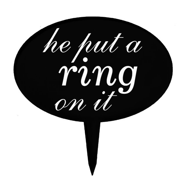 "he put a ring on it"  Cake Pick on black (Front)