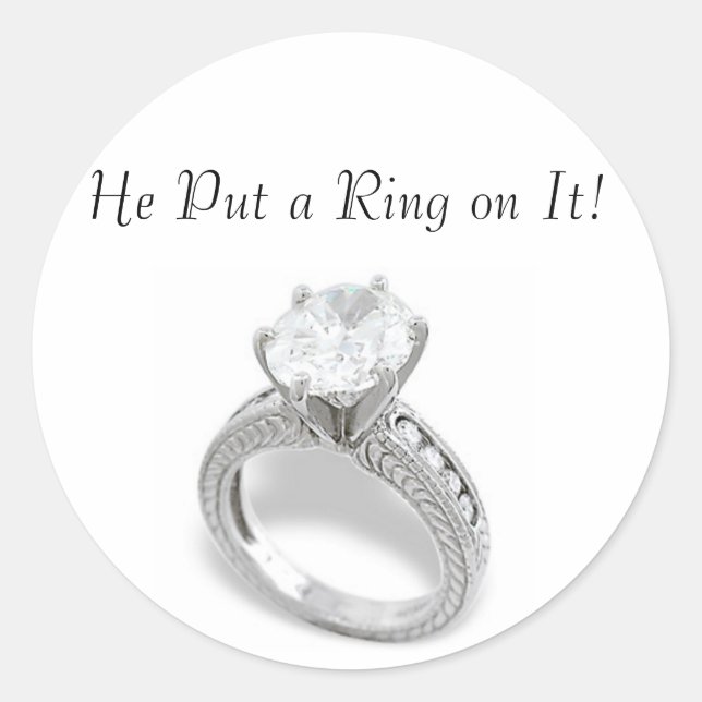 He Put A Ring On It/Save the Date Classic Round Sticker (Front)