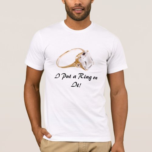 He Put a Ring on ItSave the Date T_Shirt