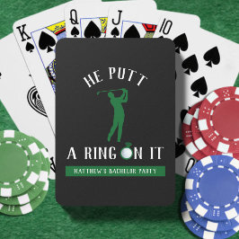 He Putt a Ring On It Golf Bachelor Party Black Poker Cards