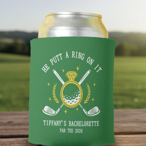 He Putt a Ring on It Golf Bachelorette Party Can Cooler