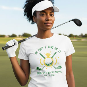 He Putt a Ring on It Golf Bachelorette Party T-Shirt