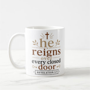 He Reigns Over Every Closed Door Christian Quote Coffee Mug