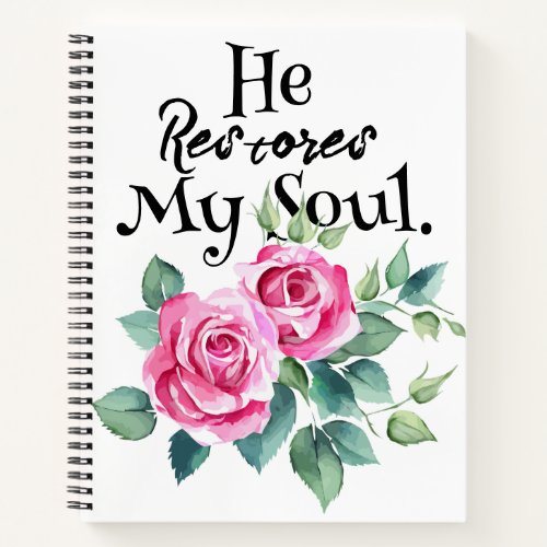 He Restores My Soul  Notebook