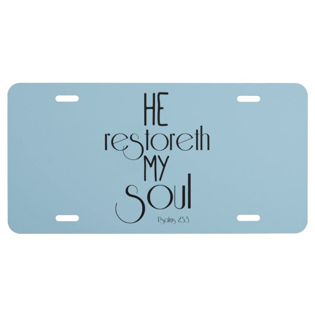 He restoreth my Soul Bible Verse License Plate (Front)