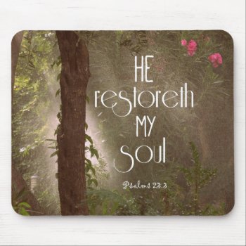 He Restoreth My Soul Bible Verse Mouse Pad by Christian_Quote at Zazzle