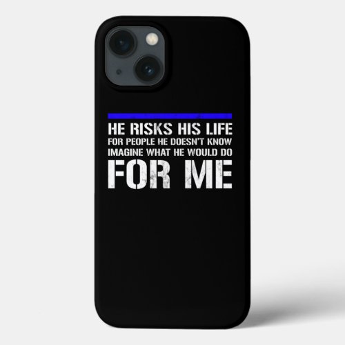 He Risks His Life Cute Police Officer Wife Print iPhone 13 Case