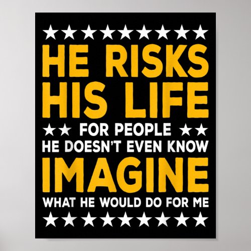 He Risks His Life Imagine Police Gift Poster