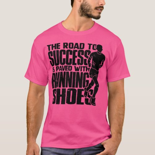 he road to success is paved with running shoes   T_Shirt
