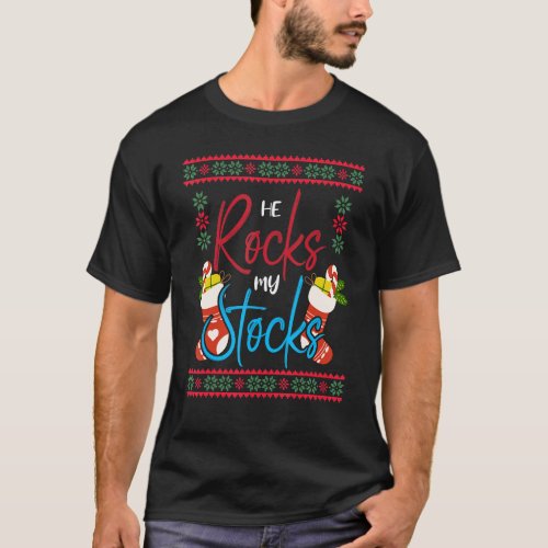 He Rocks My Stocks Fun Christmas Pajama Ugly Xmas  T_Shirt