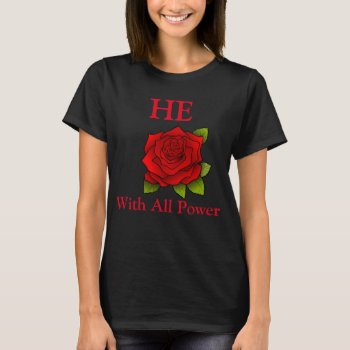He Rose T-shirt by TugarMaes at Zazzle