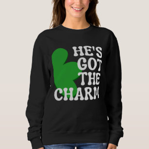 He s Got the Charm  Couples Matching St Patrick s  Sweatshirt