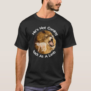 He s Not Coming Back As A Lamb Yeshua The Lion of T-Shirt